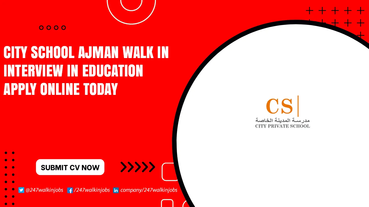 City School Ajman Walk in Interview
