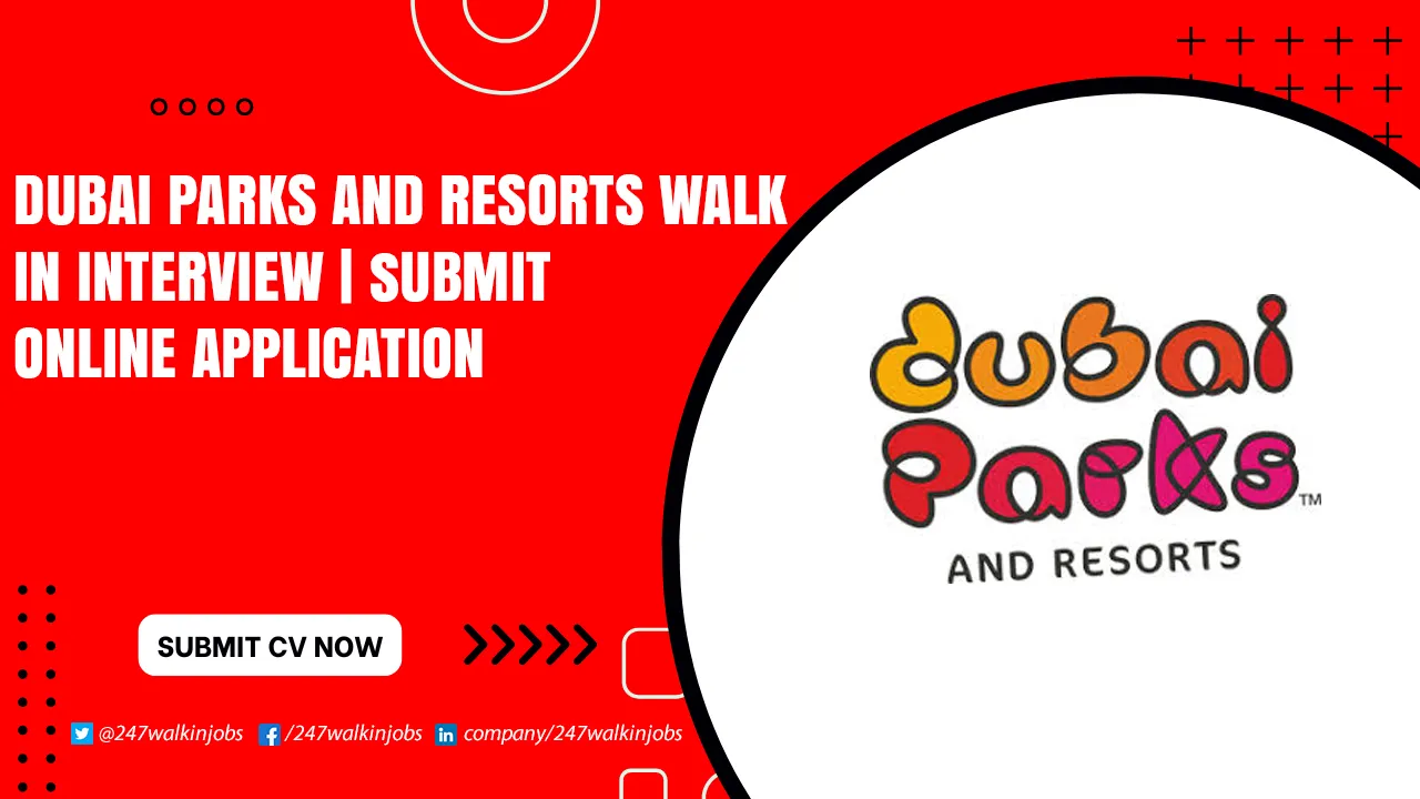 Dubai Parks and Resorts Careers for Foreigners Dubai Parks and Resorts Walk in Interview