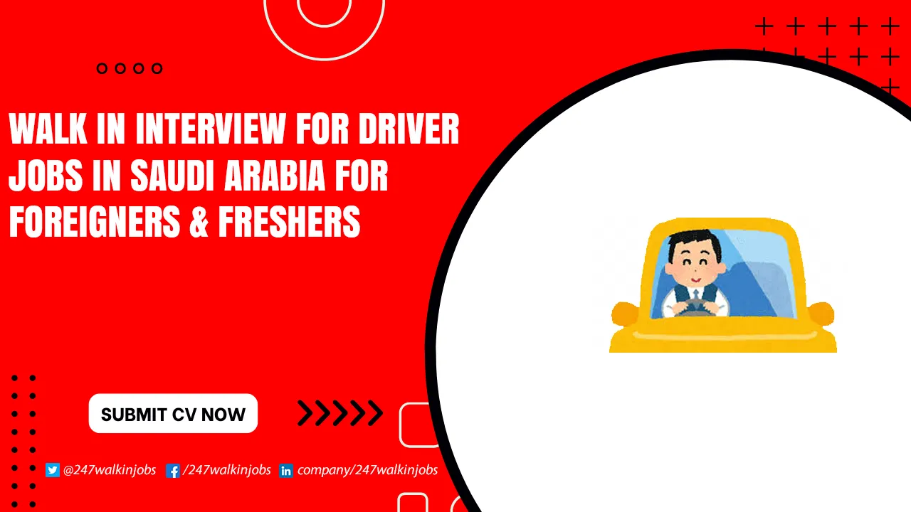 Walk in Interview for Driver Jobs in Saudi Arabia