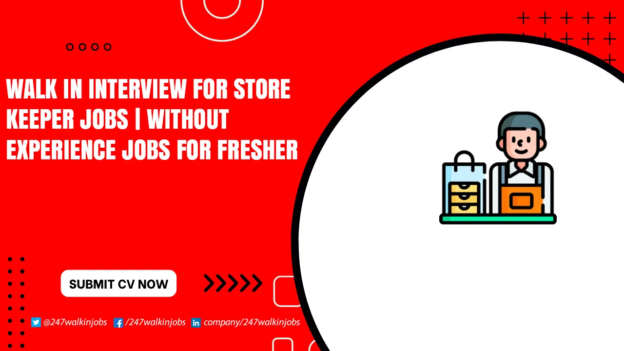 Walk in Interview for Store Keeper Jobs Walk in Interview for Store Keeper Jobs