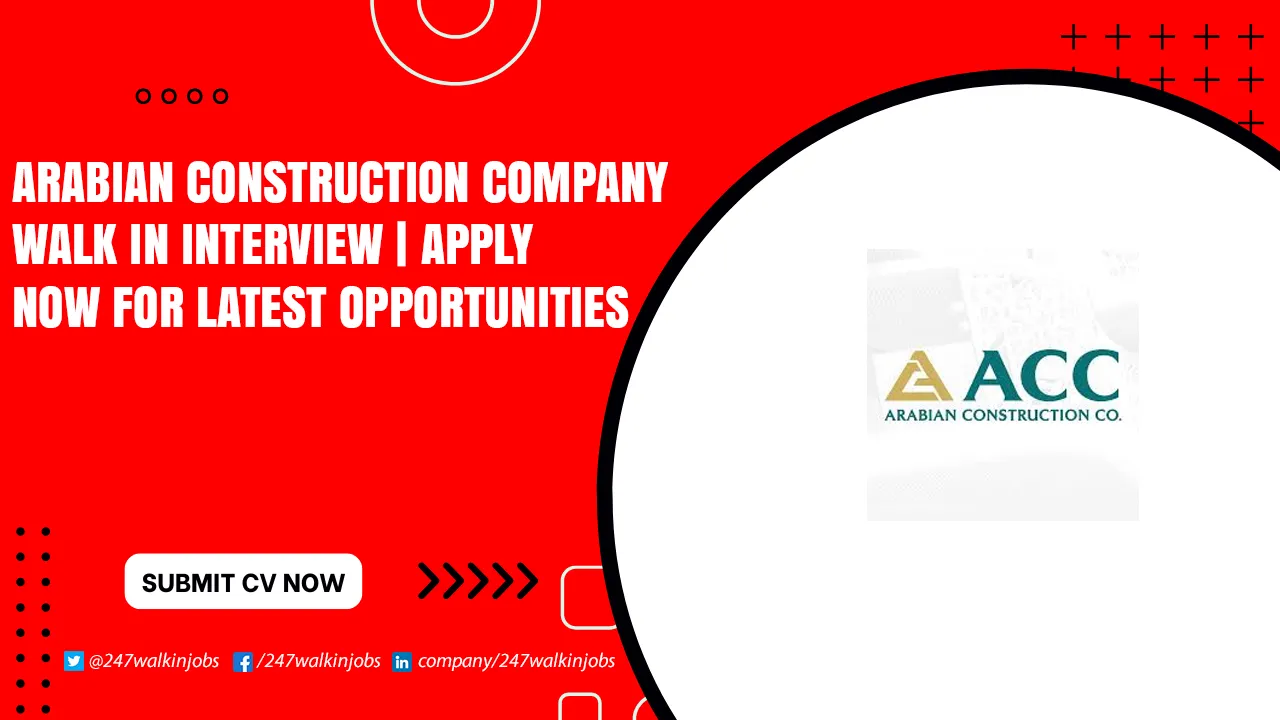 Arabian Construction Company Walk in Interview